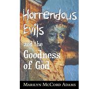 Horrendous Evils and the Goodness of God: Nathaniel Hawthorne and Henry James (Cornell Studies in the Philosophy of Religion)