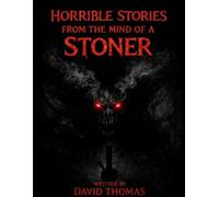 Horrible Stories From The Mind Of A Stoner