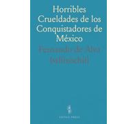 Horribles Crueldades de los Conquistadores de México: Subyugación de la Corona de Castilla