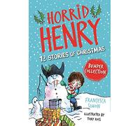 Horrid Henry: 12 Stories of Christmas