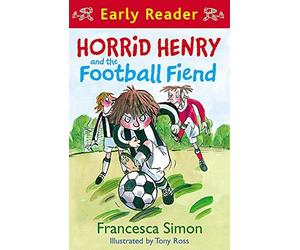Horrid Henry and the Football Fiend (HORRID HENRY EARLY READER) of Simon, Francesca on 29 April 2010