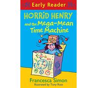 Horrid Henry Early Reader: Horrid Henry and the Mega-Mean Time Machine
