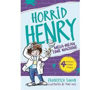 Horrid Henry and the Mega-Mean Time Machine (Horrid Henry - book 13)