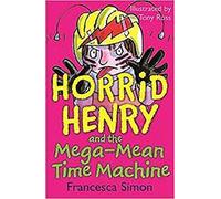 Horrid Henry And The Mega Mega Time Machine