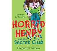 Horrid Henry and the Secret Club by Simon. Francesca ( 2008 ) Paperback