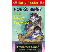 Horrid Henry Early Reader: Horrid Henry and the Bogey Babysitter: Book 24