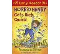 Horrid Henry Early Reader: Horrid Henry Gets Rich Quick