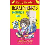 Horrid Henry Early Reader: Horrid Henry's Mother's Day: Book 30