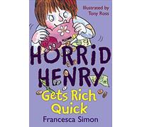 [Horrid Henry Gets Rich Quick] (By: Francesca Simon) [published: September, 2008]