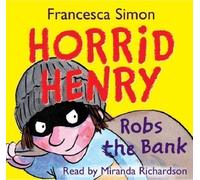Horrid Henry Robs the Bank by Simon, Francesca on 26/06/2008 Unabridged edition