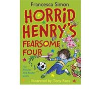 Horrid Henry's Fearsome Four by Simon, Francesca ( AUTHOR ) Nov-08-2012 Hardback