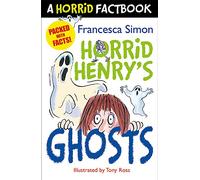 Horrid Henry's Ghosts: A Horrid Factbook