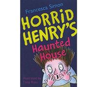 Horrid Henry's Haunted House by Francesca Simon