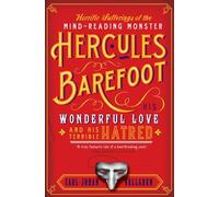 Horrific Sufferings of the Mind-Reading Monster Hercules Barefoot: His Wonderful Love and His Terrible Hatred