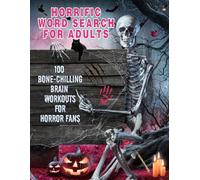 Horrific Word Search for Adults: 100 Bone-Chilling Brain Workouts for Horror Fans with 2000 Scary and Creepy Words to Fill You with Fear and Dread (Themed Word Search Books)