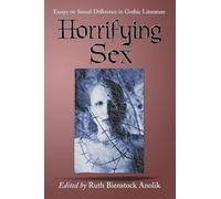 Horrifying Sex: Essays on Sexual Difference in Gothic Literature