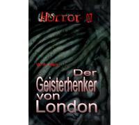 HORROR 007 Buchausgabe: Der Geisterhenker von London: »Überarbeitete Neuauflage des ehemaligen Geister-Krimis!«