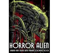 Horror Alien Coloring Book: Creepy Space Creatures Coloring Pages Featuring Sharp Teeth, Glowing Eyes, and Eerie Planets for Horror Fans to Relax and Explore