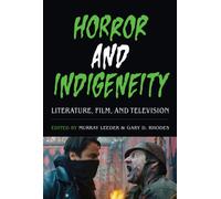 Horror and Indigeneity : Literature, Film, and Television
