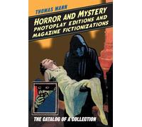 Horror and Mystery Photoplay Editions and Magazine Fictionalizations: The Catalog of a Collection