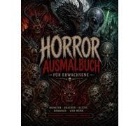 Horror Ausmalbuch für Erwachsene | Scary Coloring Book: Dark Fantasy Motive mit Dämonen, Monstern,Drachen und Aliens - Über 50 gruselige Designs