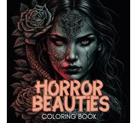 Horror Beauties Coloring Book: Beauty and Horror Collide: Unleash Your Creativity with Gruesome Glamour