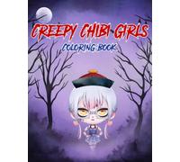 Horror Chibi Girls Coloring Book: A Great Gift For Yourself With Creepy Chibi Girls Coloring Book Including Fantastic Illustrations To Spend Quality Time