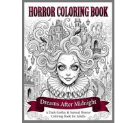 Horror Coloring Book: Dreams After Midnight: 50 Dark Gothic Portraits, Surreal Creatures & Macabre Beauty for Adults and Teens
