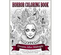 Horror Coloring Book: Dreams After Midnight: 50 Dark Gothic Portraits, Surreal Creatures & Macabre Beauty for Adults and Teens