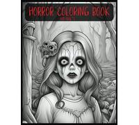 Horror Coloring Book for Adults: +100 Terrifying Coloring Pages of Scary & Creepy Nuns, Dolls, Creatures, Monsters, Ghosts, and More