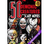Horror Coloring Book for Adults 50 Demonic Creatures from Scary Movies: Creepy Characters, Terrifying Freaks, Haunted Spirits, Devils, Evil Villains, ... or to Gift (50 Classic Icons to Color)