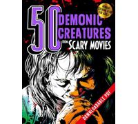 Horror Coloring Book for Adults 50 Demonic Creatures from Scary Movies: The Scariest Evils & Notorious Devils from Classic and Modern Films. Premium ... & Relieve Stress (50 Classic Icons to Color)
