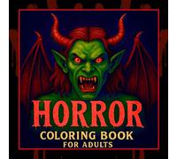 Horror Coloring Book for Adults: 50 Very Scary and Creepy Coloring Pages Featuring Demons, Monsters, Haunted Scenes, Skeletons, Zombies, Werewolves, and More for Relaxation and Stress Relief