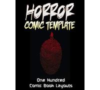 Horror Comic Template: One Hundred Comic Book Layouts to Draw Your Own Comics. Make a Masterpiece Gift for Creative Horror Fans with this Scarry Black ... Binding with Quality Large Pages 8.5x