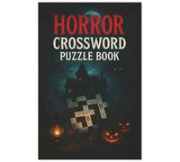 Horror Crossword Puzzle Book for Adults: Terrifying and Spooky Crossword Puzzles to Challenge Your Mind