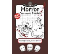 Horror Crossword Puzzle: Crossword Puzzle With Easy To Read Print About Horror And Fear| 6x9 Inches, 120 Pages| 50+ Pages| The Ideal Gift For Anyone Who Enjoys Horror With a Thrill