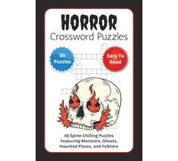 Horror Crossword Puzzles: 60 Spine-Chilling Puzzles Featuring Monsters, Ghosts, Haunted Places, and Folklore