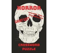 HORROR CROSSWORD PUZZLES: HORROR CROSSWORD BOOK EASY TO READ PRINT, 6X9, 120 PAGES, PAPERBACK, GIFTS FOR VACATIONS AND HOLIDAYS.. FUN FOR EVERYONE