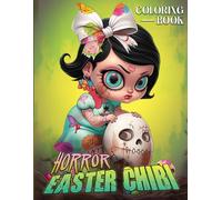 Horror Easter Chibi Coloring Book: Creepy Easter Anime Coloring Pages with Cute Bunnies, Eggs, and Baby Girl Illustrations for Children | Happy Easter with Bunny | Gifts Easter