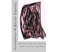 Horror Express: Horror Stories,Poetry and Surreal Fantasy