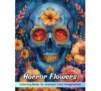 Horror Flowers Coloring Book: Horror Flowers Coloring Page, Macabre Blooms for Brave Artists