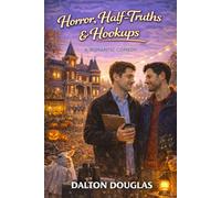 Horror, Half-Truths & Hookups: A Romantic Comedy (A Matchmaker Moms Romance)