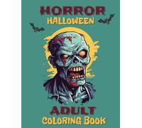 Horror Halloween Adult Coloring Book: 50 Terrifying Pages of Chilling Art to Color and Unwind - A Spooky Coloring Experience for Adults and Grown-Up | 8.5x11 Inches