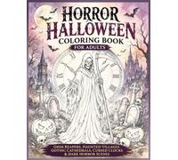 Horror Halloween Coloring Book for Adults Grim Reaper: Haunted Clocks, Gothic Cathedrals, Ancient Cemeteries, Dark Forests, & Hourglasses Scary Creepy ... & More Use watercolor or colored pencils)