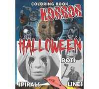 Horror Halloween Dots Lines Spirals Coloring Book: Gifted Adult Colouring Pages With Horror Characters For Adults, Teenagers Premium Edition