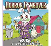 Horror Hangover: A Hilarious Adult Coloring Book for Surviving the Morning After and Stress Relief
