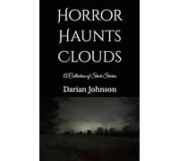 Horror Haunts Clouds: A Collection of Short Stories (A Gloom Series)