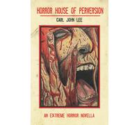 Horror House of Perversion: An Extreme Horror novella
