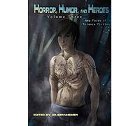 Horror, Humor, and Heroes Volume 3: New Faces of Science Fiction