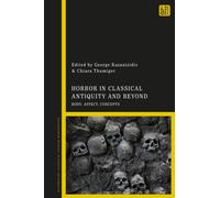 Horror in Classical Antiquity and Beyond : Body, Affect, Concepts